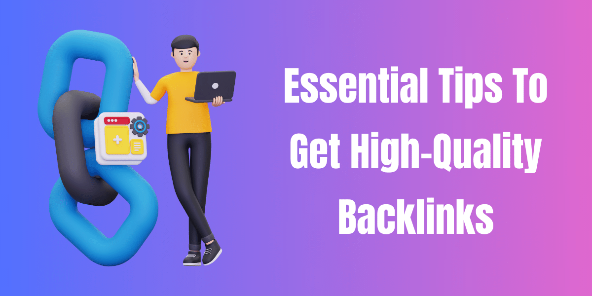 Essential Tips To Get High-Quality Backlinks
