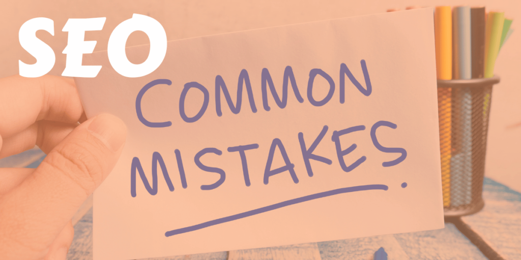 Common SEO Mistakes