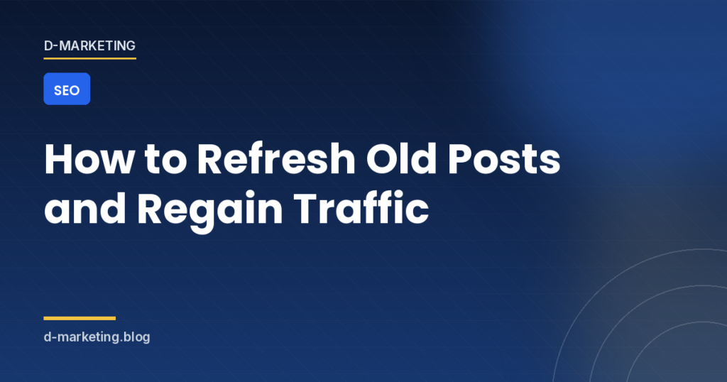 Refreshing an old blog post: diagnosing traffic loss in Search Console and editing the page additively