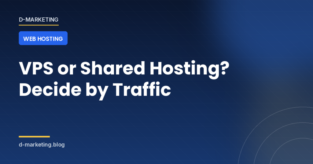 VPS vs shared hosting comparison: deciding by traffic and admin time