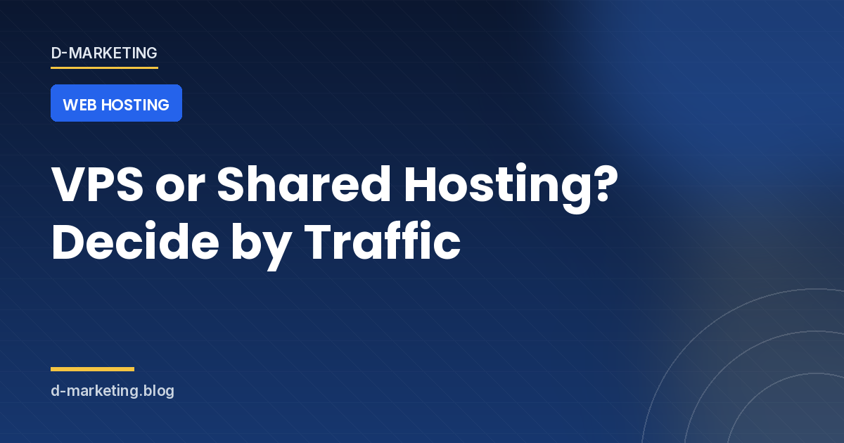 VPS vs shared hosting comparison: deciding by traffic and admin time