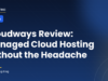 Cloudways managed cloud hosting dashboard on a laptop